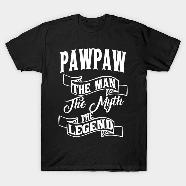 Paw paw the man the myth the legend T-Shirt by bryanartsakti